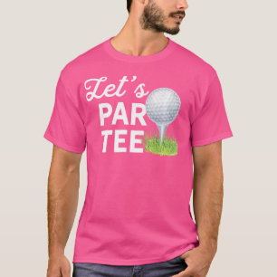 Låt oss Par Golf Boll med Pin Funny Golf Klubb Gol T Shirt