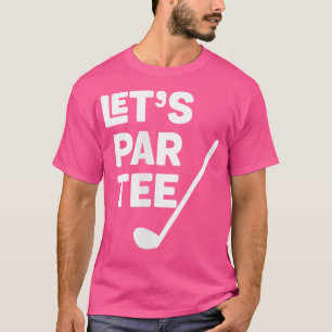 Låt oss Par Golf Funny Golf Player Golf Klubb Golf T Shirt