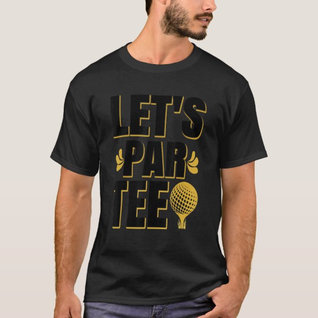 Låt oss Par Golf Player Golfing Golf Course Golfer T Shirt (Framsida)