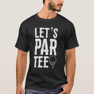 Låt oss Par Golfing Pun Golf Party T Shirt