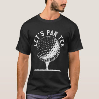 Låt oss Par Låt oss Party Golf Joke Funny Golf T Shirt