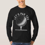 Låt oss Par Låt oss Party Golf Joke Funny Golf T Shirt<br><div class="desc">Låt oss Par Låt oss Party Golf Joke Funny Golf</div>