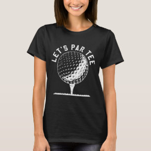 Låt oss Par Låt oss Party Golf Joke Funny Golf T Shirt