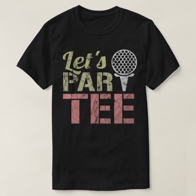 Låt oss Par-Tee - Låt oss Party - Golf Joke - Funn T Shirt (Design framsida)