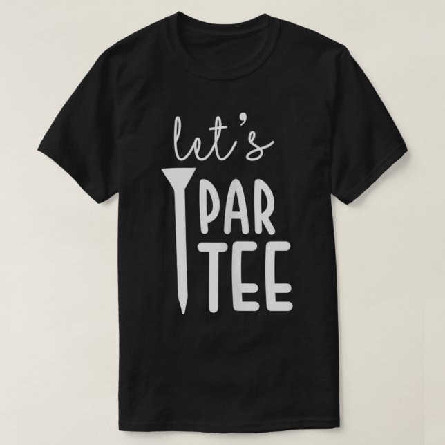 Låt oss Par Tee Party Funny Golf Pun Sport Golfing (Design framsida)