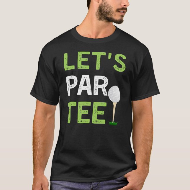 Låt oss Par Tee, roligt Golf Player Golfer Pappa l T Shirt (Framsida)