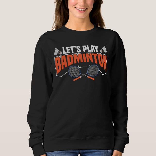 Låt oss Play Badminton Racket Shuttlecocks Birdies T Shirt (Framsida)