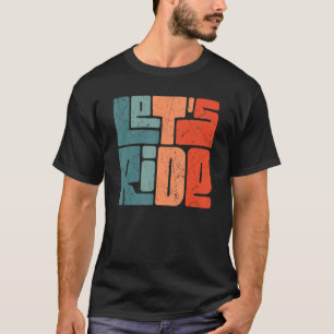 Låt oss Ride Retro-motorcykelförare T Shirt