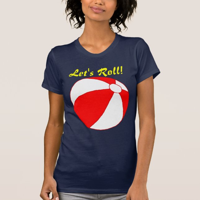 Låt oss Roll Beach Boll Funny Vacation T-shirt (Framsida)
