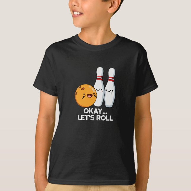 Låt oss Roll Funny Bowling Pun Mörk BG T Shirt (Framsida)