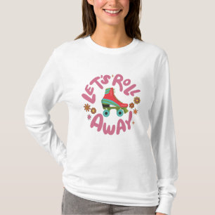 Låt oss rulla iväg rullskridskor t shirt