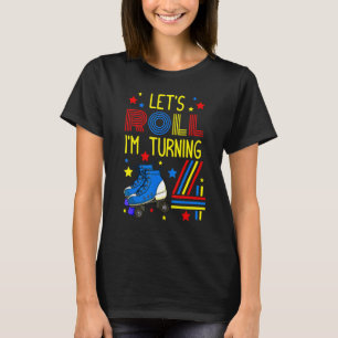 Låt oss Rulla... Jag ska vända 4 roller Skate Skat T Shirt