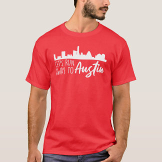 Låt oss rymma till Austin presentresa semester fam T Shirt