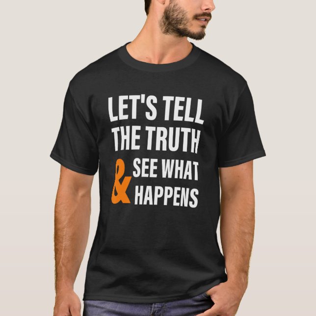 Låt oss sanning och se vad som händer t shirt (Framsida)