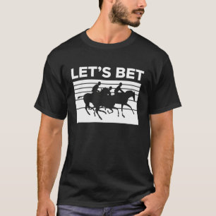 Låt oss satsa Hästkapplöpning 1 T Shirt