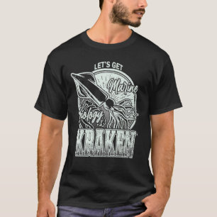 Låt oss Skaffa Kraken Squid Marine Biolog Sea Ocea T Shirt