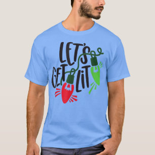 Låt oss Skaffa Lit Funny jul Älskare Julafton Ljus T Shirt