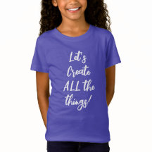 Låt oss Skapa ALLA Sak! Girls T-Shirt