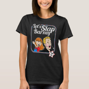 Låt oss Slap Barney Slap Bet Game Slapping T Shirt