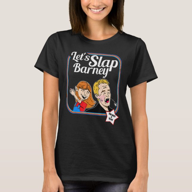 Låt oss Slap Barney Slap Bet Game Slapping T Shirt (Framsida)