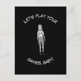 Låt oss spela dina spel, baby! vykort