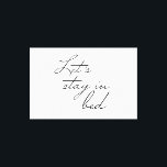 Låt oss stanna i Bed Modern wall Art-citattecken e Canvastryck<br><div class="desc">Enkel och modern typografi,  handskrivet typsnitt för ord "Låt oss stanna i Bed". Ett Modern väggkonturcitat för chicens sovrumsdekanter.</div>