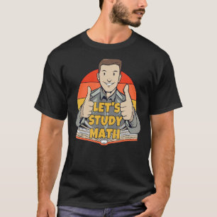 Låt oss Study Mathematics Calculation Math Stud T Shirt