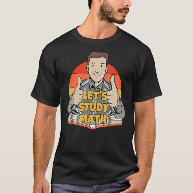 Låt oss Study Mathematics Calculation Math Stud T Shirt (Framsida)