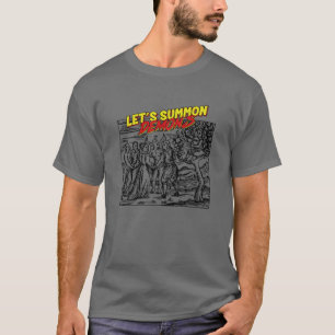 Låt oss Summon Demons - Witchcraft Art Funny Hallo T Shirt