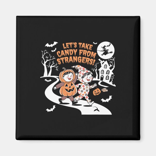 Låt oss ta kandy från Strangers Funny Halloween 1 Magnet (Framsidan)