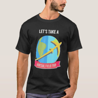 Låt oss ta virtuell exkursion lärare t shirt