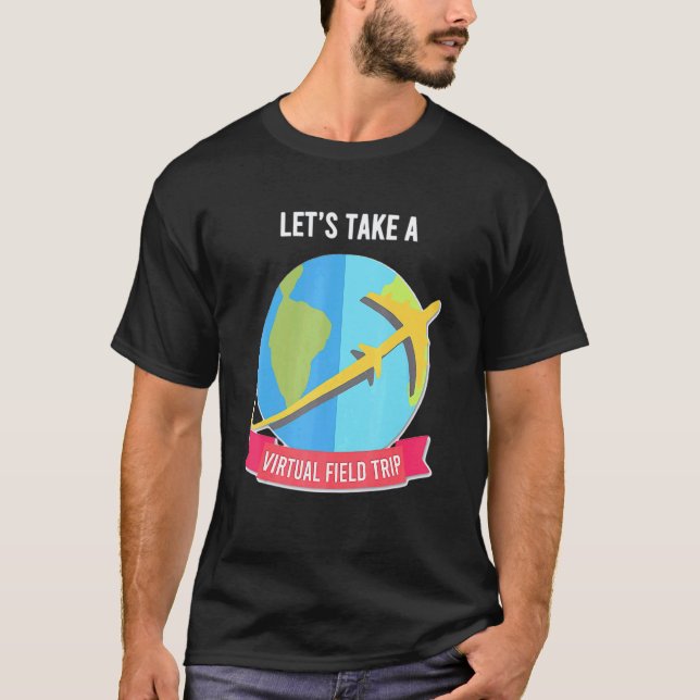 Låt oss ta virtuell exkursion lärare t shirt (Framsida)