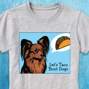 Låt oss Taco 'Bout Hundar Papillon Hund T Shirt