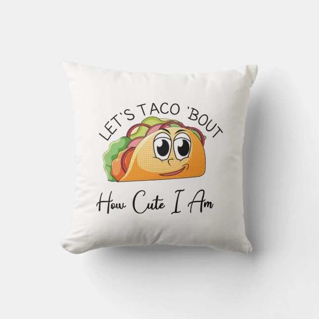 Låt oss Taco "Bout hur cute jag är Kudde (Framsida)