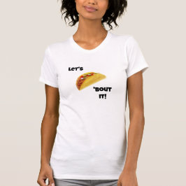 Låt oss Taco "Bout it! Cute T-Shirt