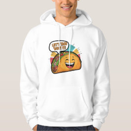Låt oss Taco "Bout it - Funny Lycklig Taco Tecknad Hoodie