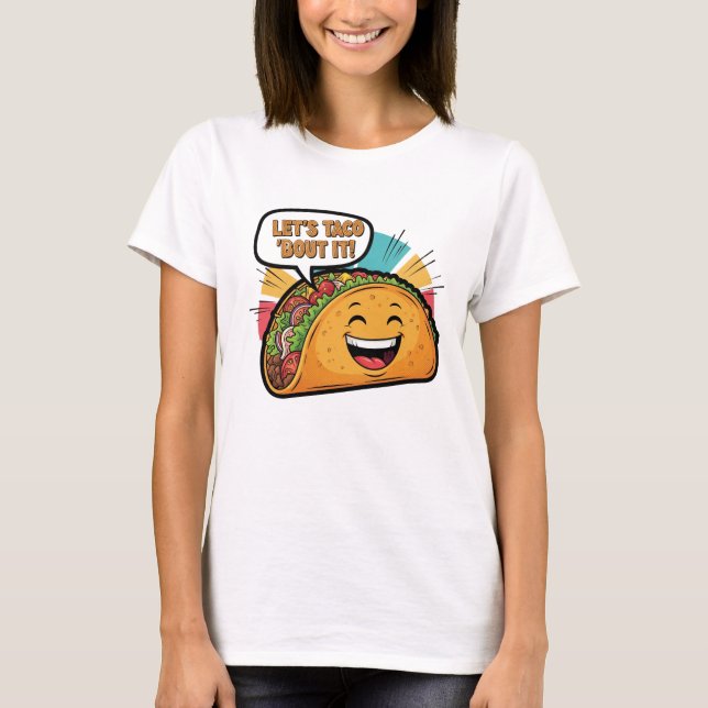Låt oss Taco "Bout it - Funny Lycklig Taco Tecknad T Shirt (Framsida)