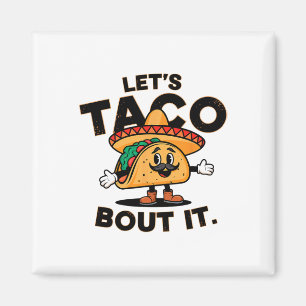 Låt oss Taco Bout it Lunt Mexikanskt Food Tacos Äl Magnet