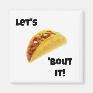 Låt oss Taco "Bout it! Magnet