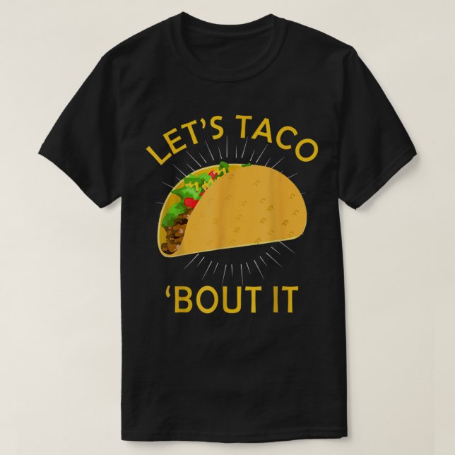 Låt oss Taco Bout it Shirt - Taco Cinco De Mayo T (Design framsida)