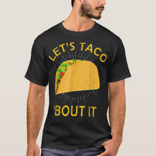 Låt oss Taco Bout it Shirt - Taco Cinco De Mayo T