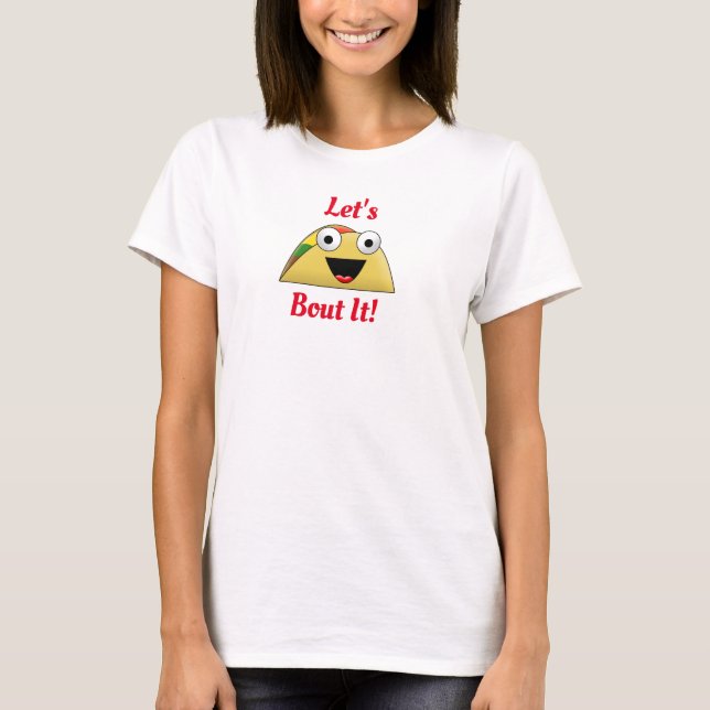 Låt oss Taco Bout it T Shirt (Framsida)