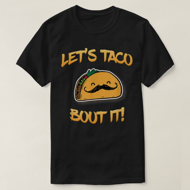 Låt oss Taco Bout it T-Shirt Funny Taco (Design framsida)