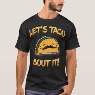Låt oss Taco Bout it T-Shirt Funny Taco