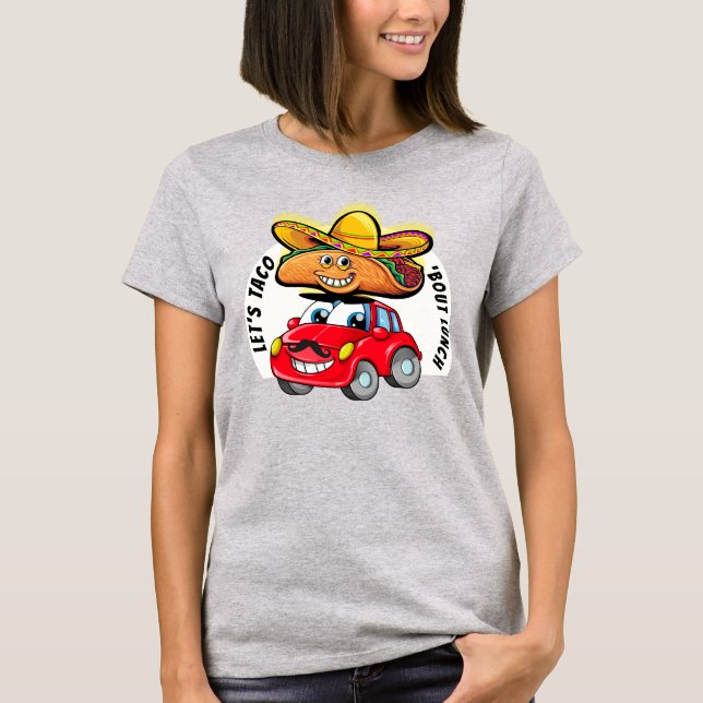 Låt oss TACO 'Bout Lunch T Shirt (Framsida)
