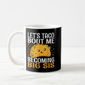 Låt oss Taco Bout Me bli Big Syrran Funny Kawaii T Kaffemugg