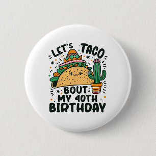 Låt oss Taco Bout Min 40:e födelsedag, Mexikanska Knapp