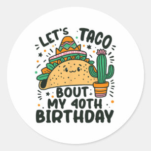 Låt oss Taco Bout Min 40:e födelsedag, Mexikanska Runt Klistermärke
