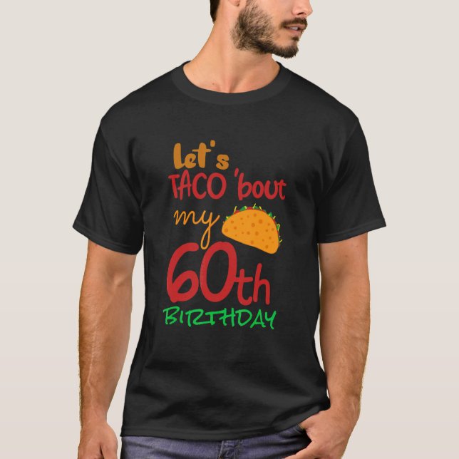 Låt oss Taco Bout Min 60:e födelsedag Taco Party D T Shirt (Framsida)
