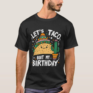 Låt oss Taco Bout min födelsedag Mexikanska Taco P T Shirt